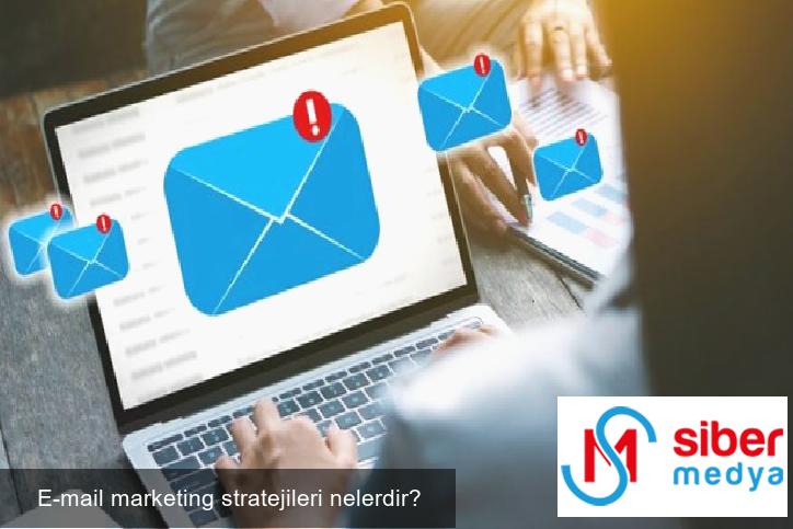 E-mail marketing stratejileri nelerdir?