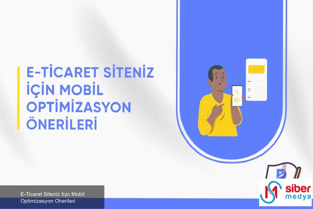 E-Ticaret Siteniz İçin Mobil Optimizasyon Önerileri