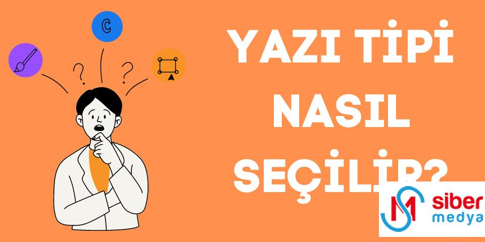 Yazı Tipi Nasıl Seçilir?