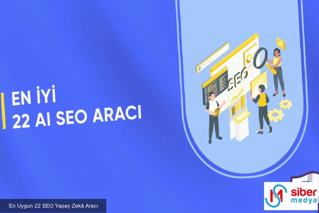 En Uygun 22 SEO Yapay Zekâ Aracı