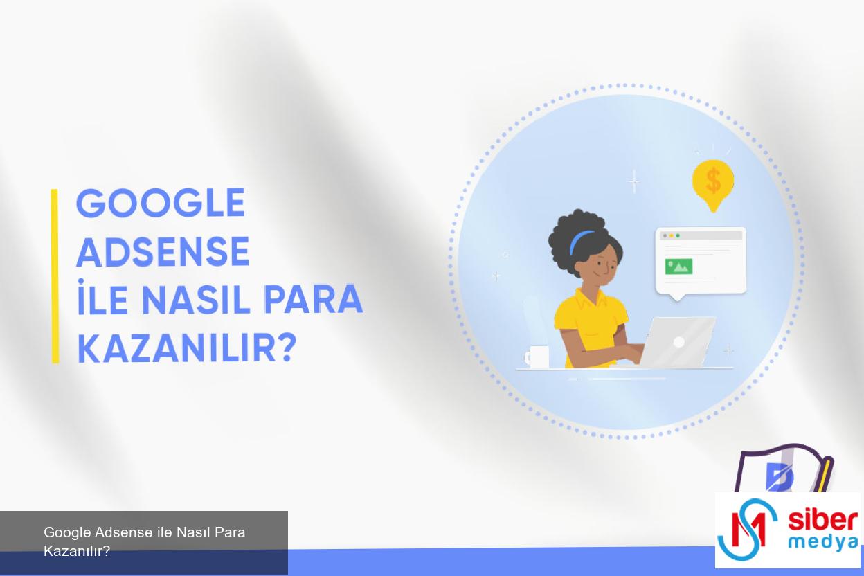 Google Adsense ile Nasıl Para Kazanılır?