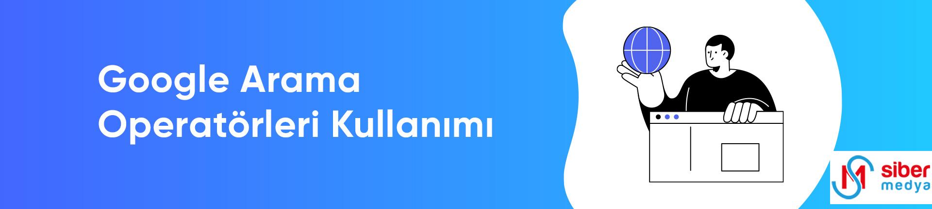 Google Arama Operatörleri Kullanımı  