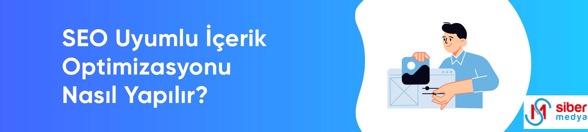 SEO Uyumlu İçerik Optimizasyonu Nasıl Yapılır?