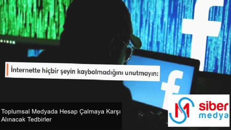 Toplumsal Medyada Hesap Çalmaya Karşı Alınacak Tedbirler