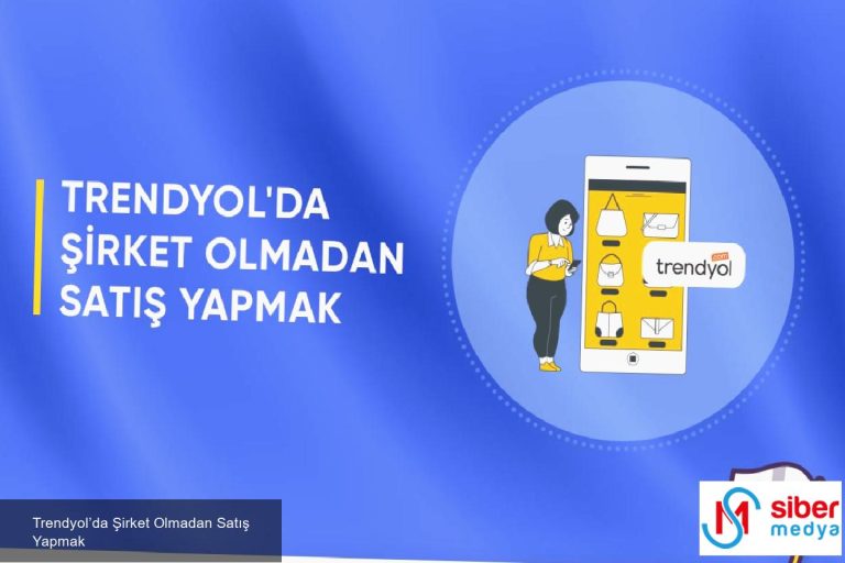 Trendyol’da Şirket Olmadan Satış Yapmak