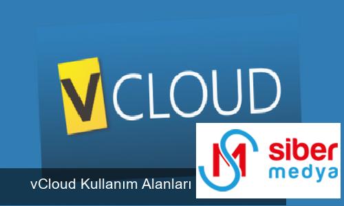 vCloud Kullanım Alanları Nelerdir?