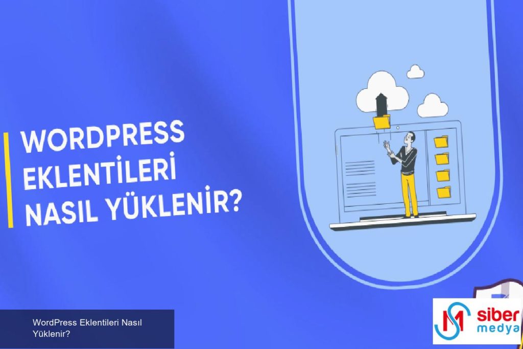 WordPress Eklentileri Nasıl Yüklenir? 