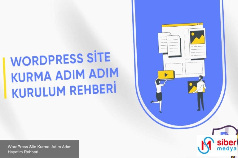 WordPress Site Kurma: Adım Adım Heyetim Rehberi 