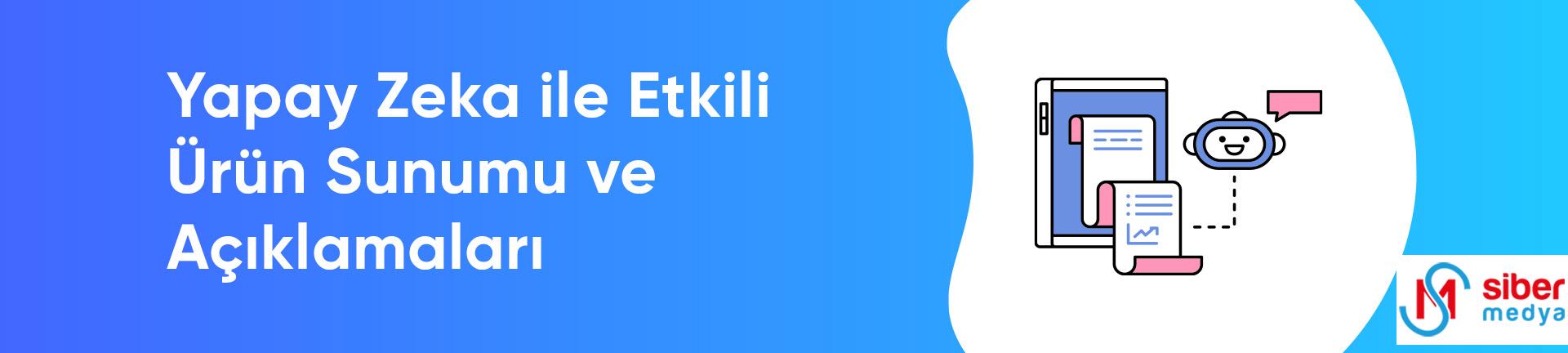 Yapay Zeka ile Etkili Ürün Sunumu ve Açıklamaları   