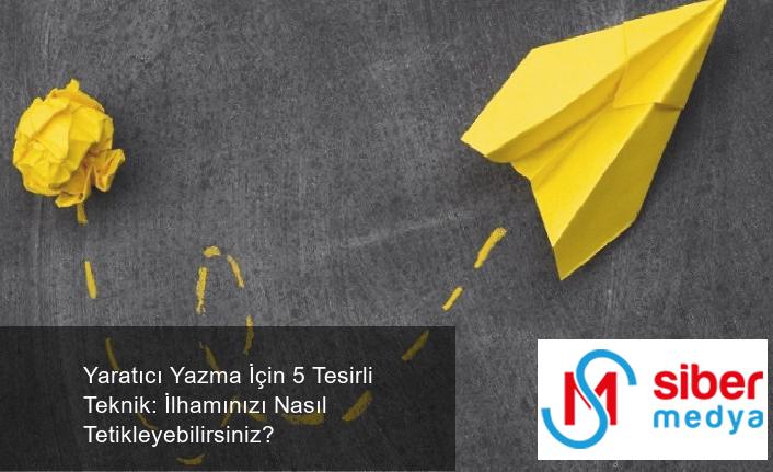 Yaratıcı Yazma İçin 5 Tesirli Teknik: İlhamınızı Nasıl Tetikleyebilirsiniz?