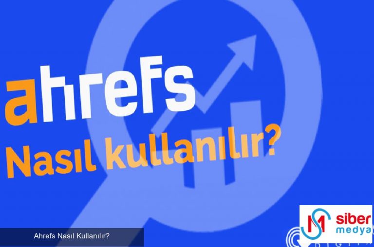 Ahrefs Nasıl Kullanılır?