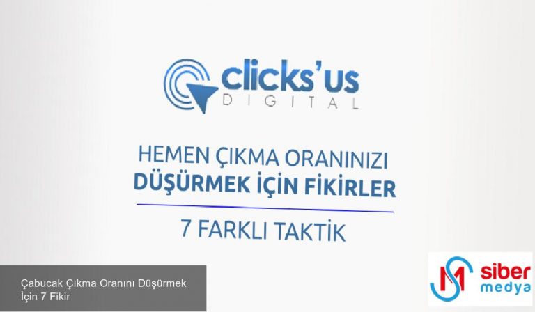 Çabucak Çıkma Oranını Düşürmek İçin 7 Fikir