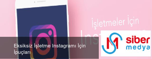 Eksiksiz İşletme Instagramı İçin İpuçları