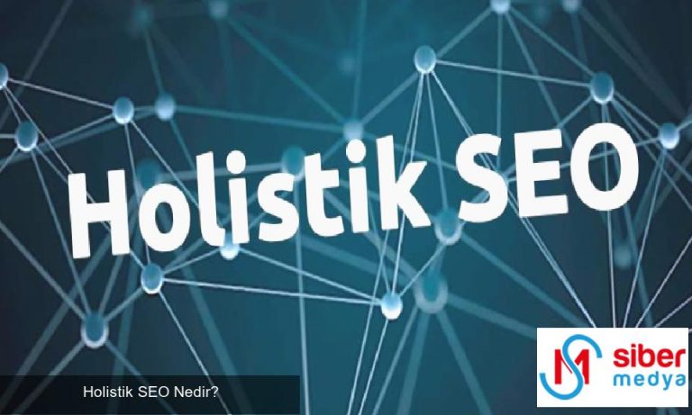 Holistik SEO Nedir?