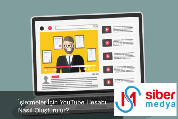 İşletmeler İçin YouTube Hesabı Nasıl Oluşturulur?