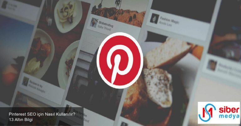 Pinterest SEO için Nasıl Kullanılır? 13 Altın Bilgi