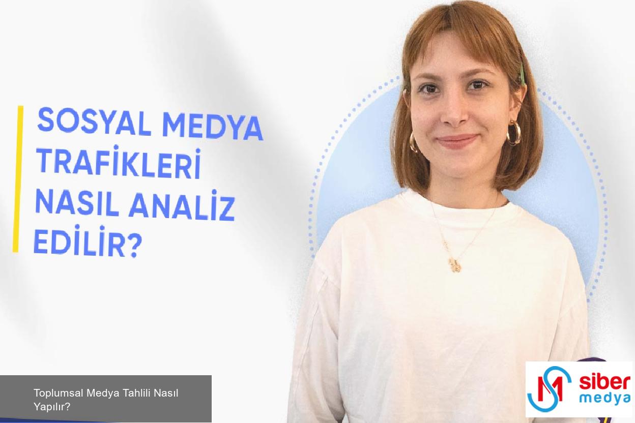 Toplumsal Medya Tahlili Nasıl Yapılır?