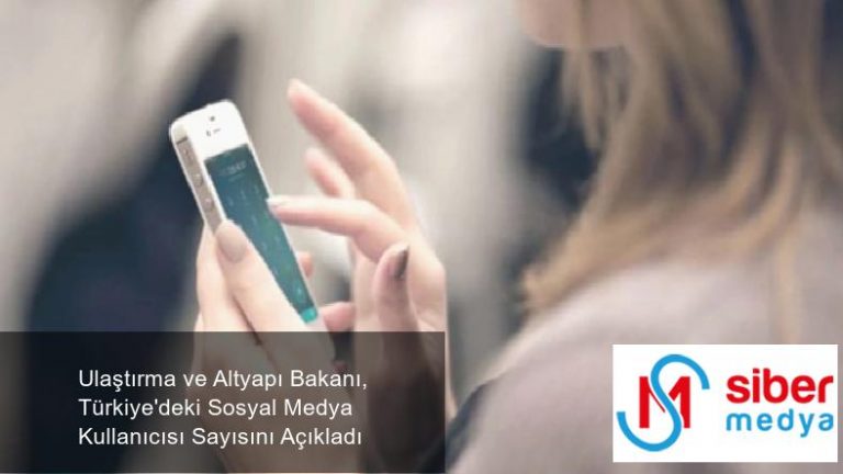 Ulaştırma ve Altyapı Bakanı, Türkiye'deki Sosyal Medya Kullanıcısı Sayısını Açıkladı