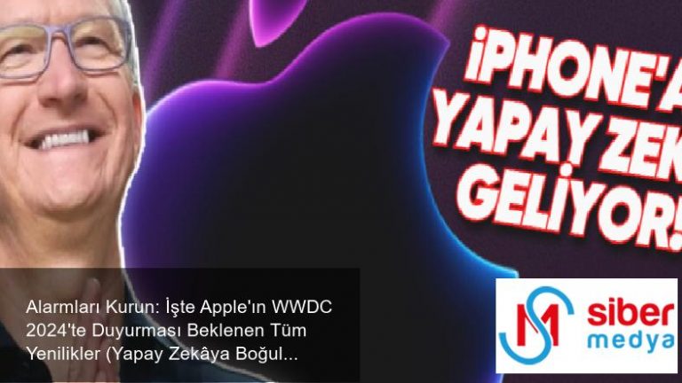 Alarmları Kurun: İşte Apple'ın WWDC 2024'te Duyurması Beklenen Tüm Yenilikler (Yapay Zekâya Boğulacağız)