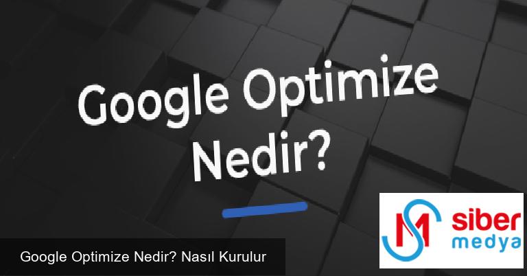 Google Optimize Nedir? Nasıl Kurulur