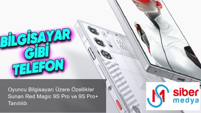 Oyuncu Bilgisayarı Üzere Özellikler Sunan Red Magic 9S Pro ve 9S Pro+ Tanıtıldı